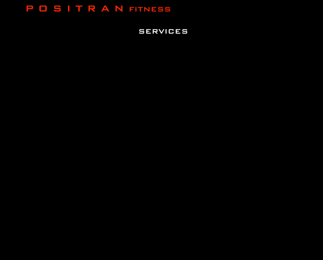          P O S I T R A N FITNESS

                                         Services














￼